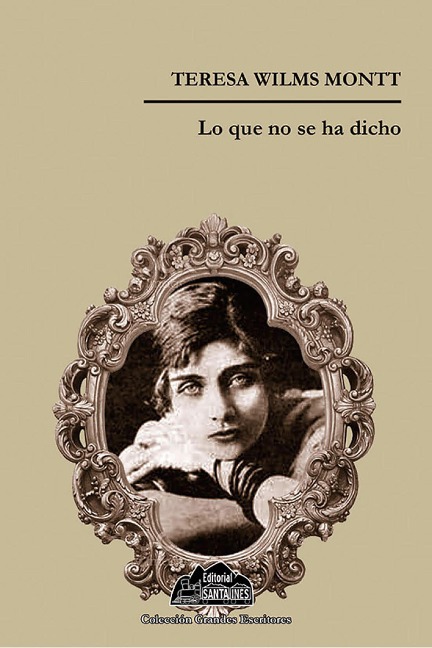 Lo que no se ha dicho - Teresa Wilms Montt