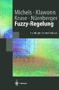 Cover-Bild zum Titel 'Fuzzy-Regelung' von 'Kai Michels, Rudolf Kruse, Frank Klawonn, Andreas Nürnberger'