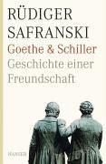 Goethe und Schiller. Geschichte einer Freundschaft - Rüdiger Safranski