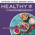 Healthy Eating for Mind and Body Lib/E: The Hypnotic Guided Imagery Series - Gale Glassner Twersky