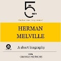 Herman Melville: A short biography - George Fritsche, Minute Biographies, Minutes