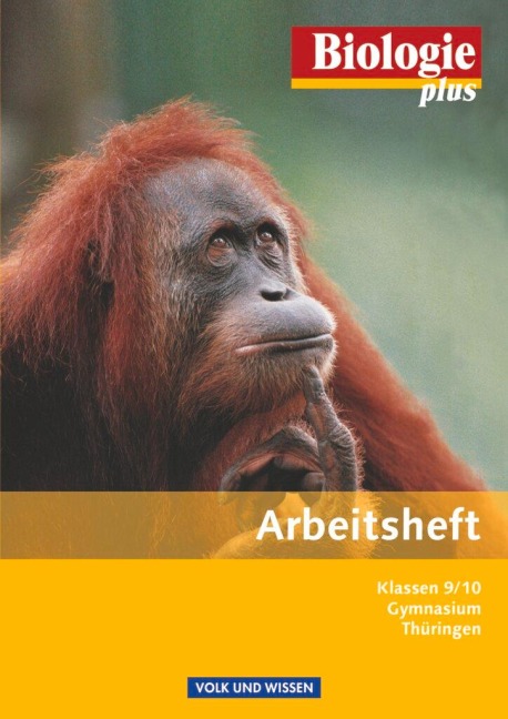 Biologie plus 9./10. Schuljahr. Arbeitsheft Gymnasium Thüringen - Iris Angermann, Karin Arnold, Christel Bergstedt, Andreas Bley, Hans Blümel