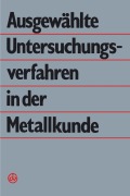 Cover-Bild zum Titel 'Ausgewählte Untersuchungsverfahren in der Metallkunde' von 'G. Dlubek, G. Wolf, B. Simmen, B. Kämpfe, P. Käufler'