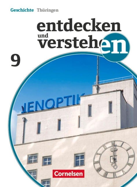 Entdecken und Verstehen 9. Schuljahr. Schülerbuch Thüringen - Thomas Berger-v. d. Heide, Karl-Heinz Müller, Hans-Gert Oomen, Jürgen Schöll