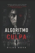 Cover-Bild zum Titel 'El Algoritmo de la Culpa' von 'Silas Nova'