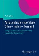 Cover-Bild zum Titel 'Aufbruch in die neue Triade China - Indien - Russland' von 'Paul Fischer'