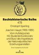 Cover-Bild zum Titel 'Joachim Haupt (1900-1989) Vom Aufstieg eines NS-Studentenfunktionärs und Sturz des Inspekteurs der Nationalpolitischen Erziehungsanstalten' von 'Christoph Sperling'