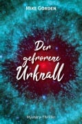 Cover-Bild zum Titel 'Der gefrorene Urknall' von 'Mike Gorden'