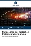 Cover-Bild zum Titel 'Philosophie der logischen Unternehmensführung' von 'Sekimonyo Shamavu Christian'
