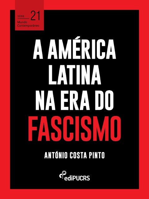 A América Latina na era do fascismo - António Costa Pinto