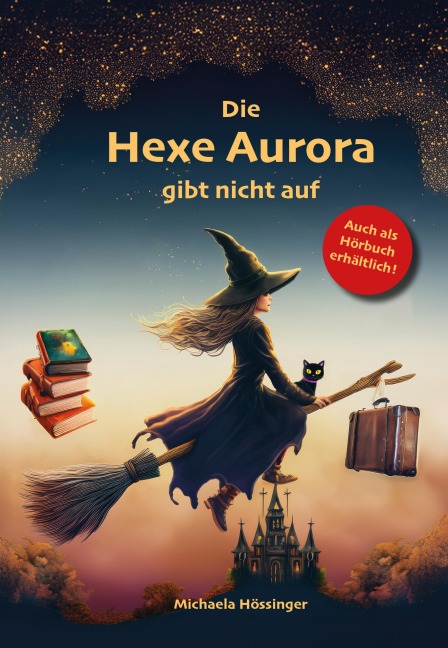 Die Hexe Aurora gibt nicht auf - Michaela Hössinger