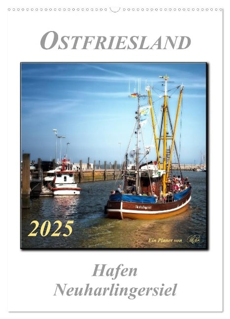 Ostfriesland - Hafen Neuharlingersiel (Wandkalender 2025 DIN A2 hoch), CALVENDO Monatskalender - Peter Roder