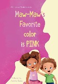 Maw-Maw's Favorite Color is Pink - Nicole Marie Barnes