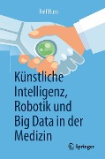 Cover-Bild zum Titel 'Künstliche Intelligenz, Robotik und Big Data in der Medizin' von 'Ralf Huss'