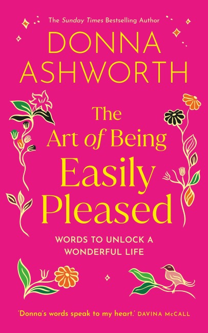 The Art of Being Easily Pleased - Donna Ashworth