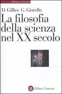 La filosofia della scienza nel XX secolo - Donald Gillies, Giulio Giorello