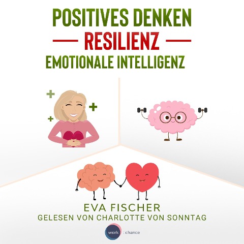 Positives Denken, Resilienz, emotionale Intelligenz - Eva Fischer