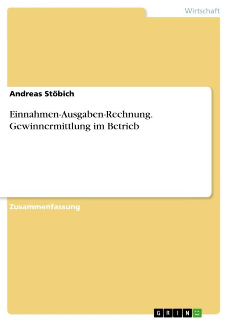 Einnahmen-Ausgaben-Rechnung. Gewinnermittlung im Betrieb - Andreas Stöbich