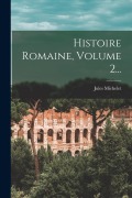 Cover-Bild zum Titel 'Histoire Romaine, Volume 2...' von 'Jules Michelet'