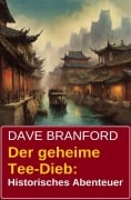 Cover-Bild zum Titel 'Der geheime Tee-Dieb: Historisches Abenteuer' von 'Dave Branford'