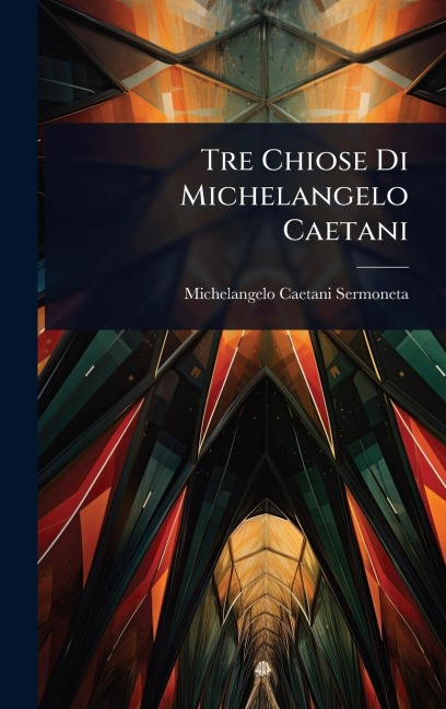 Tre Chiose Di Michelangelo Caetani - Michelangelo Caetani Sermoneta