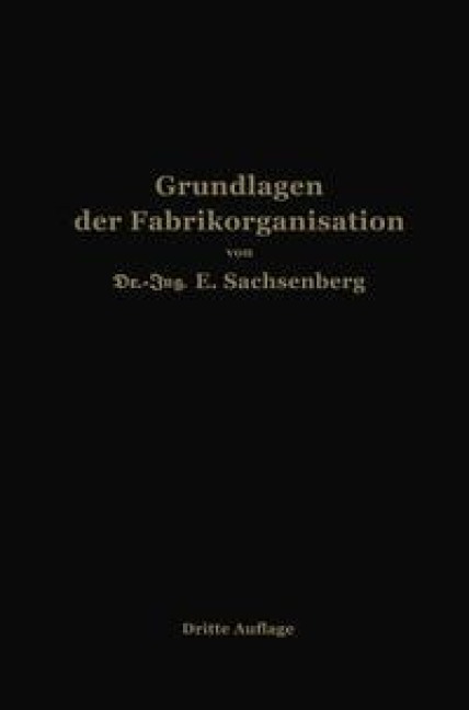 Grundlagen der Fabrikorganisation - Ewald Sachsenberg