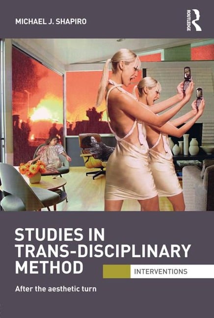 Studies in Trans-Disciplinary Method - Michael Shapiro