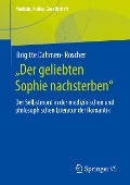 "Der geliebten Sophie nachsterben" - Brigitte Dahmen-Roscher
