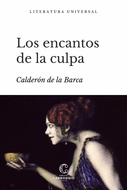 Los encantos de la culpa - Calderón De La Barca, Manuel Carrión