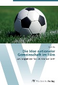 Cover-Bild zum Titel 'Die Idee nationaler Gemeinschaft im Film' von 'Eva Grillo'