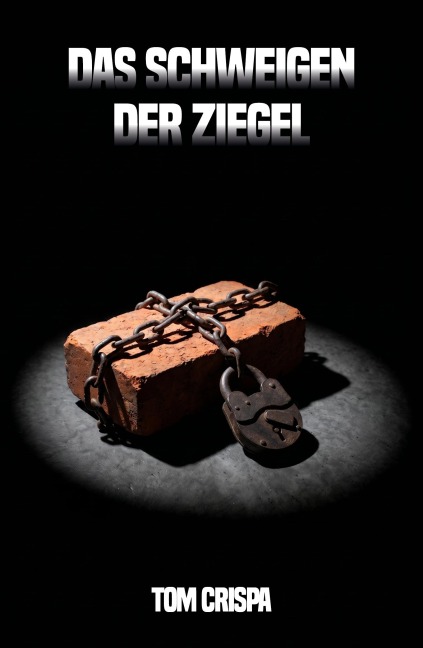 Das Schweigen der Ziegel - Tom Crispa