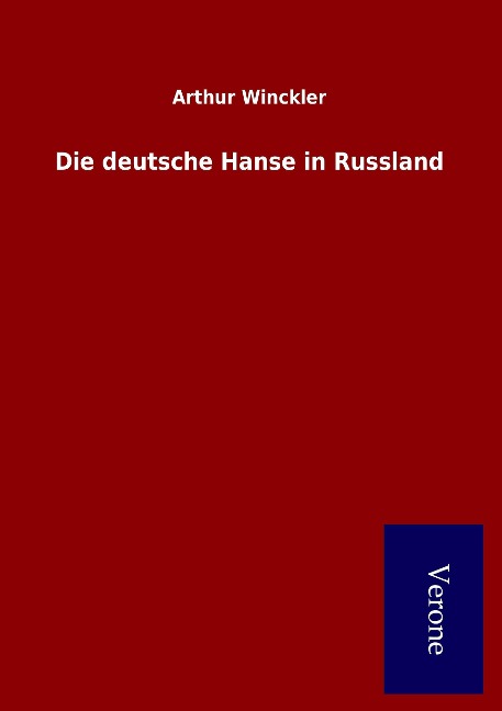 Die deutsche Hanse in Russland - Arthur Winckler