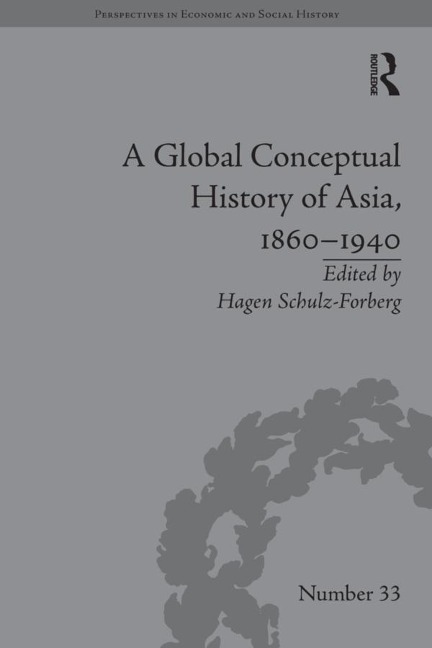 A Global Conceptual History of Asia, 1860-1940 - Hagen Schulz-Forberg