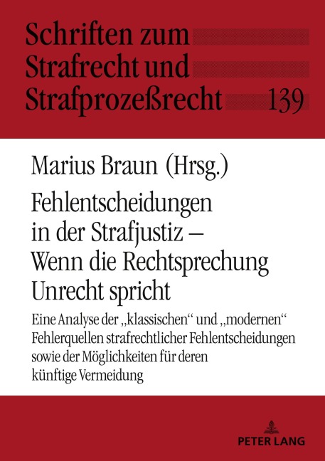 Fehlentscheidungen in der Strafjustiz - Wenn die Rechtsprechung Unrecht spricht - Marius Braun