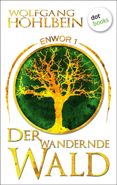 Enwor - Band 1: Der wandernde Wald - Wolfgang Hohlbein