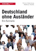 Cover-Bild zum Titel 'Deutschland ohne Ausländer' von 'Pitt Bebenburg, Matthias Thieme'