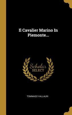 Il Cavalier Marino In Piemonte... - Tommaso Vallauri