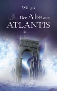 Cover-Bild zum Titel 'Der Alte aus Atlantis' von 'Willigis'