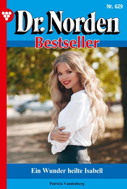 Ein Wunder heilte Isabell - Patricia Vandenberg