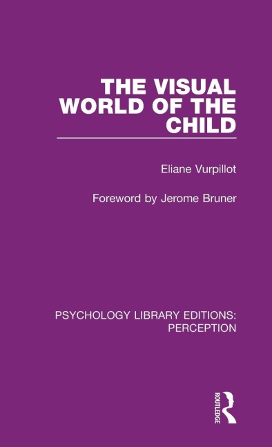 The Visual World of the Child - Eliane Vurpillot