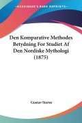 Den Komparative Methodes Betydning For Studiet Af Den Nordiske Mythologi (1875) - Gustav Storm