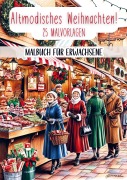 Cover-Bild zum Titel 'Malbuch für Erwachsene - Altmodisches Weihnachten!' von 'Malbücher für Erwachsene'