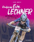Cover-Bild zum Titel 'Radprofi Eva Lechner. Offroad an die Weltspitze' von 'Josef J. Bernhart'