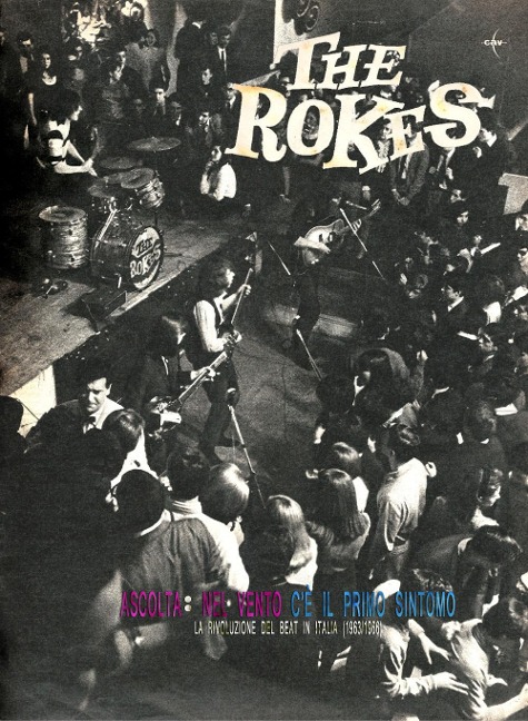 The Rokes. Ascolta nel vento c'è il primo sintomo. La rivoluzione del beat in Italia (1963/1966) - 