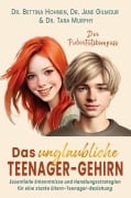 Cover-Bild zum Titel 'Das unglaubliche TEENAGER-GEHIRN' von 'Bettina Hohnen, Jane Gilmour, Tara Murphy'