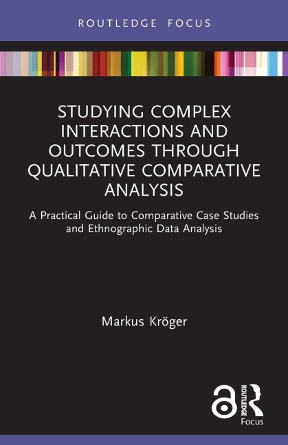 Studying Complex Interactions and Outcomes Through Qualitative Comparative Analysis - Markus Kröger
