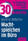 Cover-Bild zum Titel '30 Minuten Machtspielchen im Büro' von 'Bernd M. Wittschier'