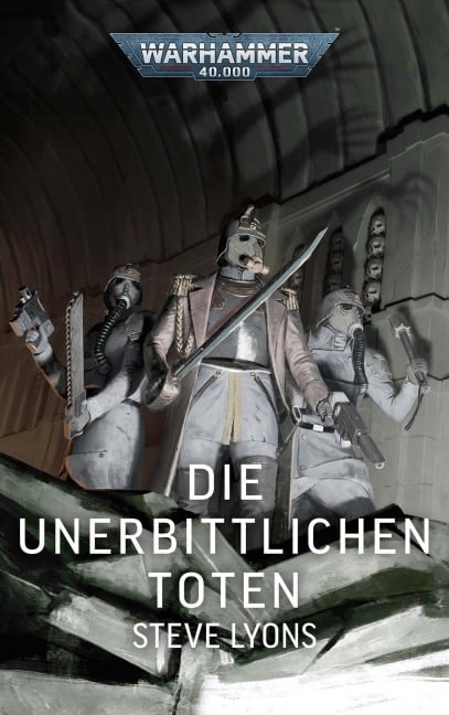 Warhammer 40.000 - Die unerbittlichen Toten - Steve Lyons