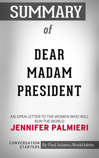 Summary of Dear Madam President - Paul Adams