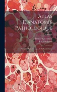 Cover-Bild zum Titel 'Atlas D'anatomie Pathologique' von 'Étienne Lancereaux, P. Lackerbauer'